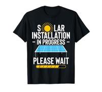 Solar Installation in Progress Please Wait Funny T-Shirt