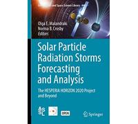 Solar Particle Radiation Storms Forecasting and Analysis: The HESPERIA HORIZON 2020 Project and Beyond: 444 (Astrophysics and Space Science Library, 444)