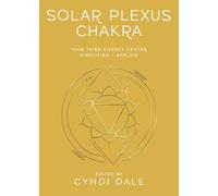 Solar Plexus Chakra: Your Third Energy Center Simplified and Applied (Llewellyn's Chakra Essentials)