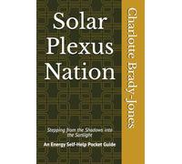 Solar Plexus Nation: Stepping from the Shadows into the Sunlight: An Energy Self-Help Pocket Guide (The Hippy Health Series)