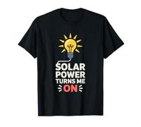 Solar Power Turns Me On Funny Clean Solar Energy T-Shirt