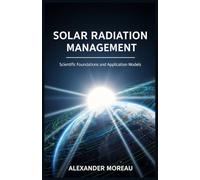 Solar Radiation Management: Scientific Foundations and Application Models: 1 (Atmospheric Science and Climate Engineering)