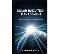 Solar Radiation Management: Scientific Foundations and Application Models (Atmospheric Science and Climate Engineering)