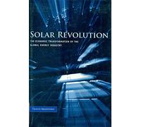 Solar Revolution - The Economic Transformation of the Global Energy Industry