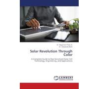 Solar Revolution Through Color: A Complete Guide to Dye-Sensitized Solar Cell Technology, Engineering, and Applications