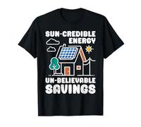 Solar SUN-CREDIBLE ENERGY UN-BELIEVABLE SAVING Eco Power T-Shirt