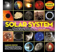 Solar System: A Visual Exploration of All the Planets, Moons, and Other Heavenly Bodies That Orbit Our Sun--Updated Edition