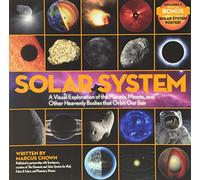 Solar System: A Visual Exploration of the Planets, Moons, and Other Heavenly Bodies that Orbit Our Sun