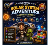 Solar System Adventure Activity Book for Kids | Captain Privo & Glix | 10 Adventures | 50+ Puzzles & Activities | Space Facts | Ages 6-10: Screen-Free ... Creative Thinking & Planet Exploration