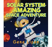 Solar System Amazing Space Adventure: picture book for kids of all ages: 3 (Kids Books for Young Explorers)