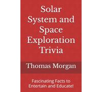 Solar System and Space Exploration Trivia: Fascinating Facts to Entertain and Educate!