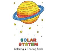 Solar System Coloring and Tracing Book: Learn, Trace, and Color the Planets of Our Solar System!