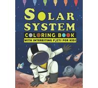 Solar system coloring book for kids: Educationnel book with illustrations and interesting facts about Universe, Planets, Stars, moons, asteroids, ... and satellite/ 42 Pages - Size ( 8,5 x 11 ).