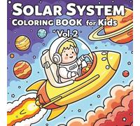 Solar System Coloring Book for Kids Vol.2: Fun & Educational Space Coloring Pages for Kids | Planets, Astronauts, Rockets & Galaxy Adventures