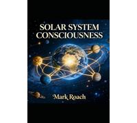 Solar System Consciousness: The Awakening Chronicles - Book 8