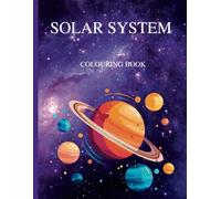 Solar System: Educational colouring book on the Solar System and space with wonder and mysteries waiting to be explored. For Children 4-10