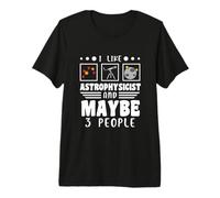 Solar System - I Like Astrophysicist and Maybe 3 People Premium T-Shirt