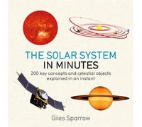 Solar System in Minutes: 200 Key Concepts and Celestial Objects Explained in an Instant