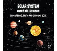 Solar System Planets and Earth moon: Descriptions, Facts and Coloring Book