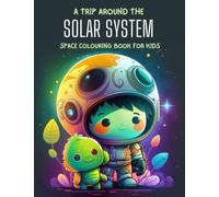 Solar System Space Colouring Book for Kids: Activity Book for Children & Teens with Fun Cartoon Space Designs Full of Aliens, Astronauts, Planets, and More!