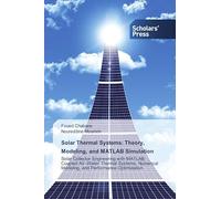 Solar Thermal Systems: Theory, Modeling, and MATLAB Simulation