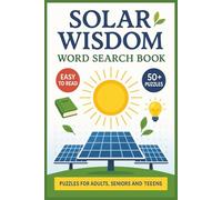 Solar Wisdom Word Search Book: Test Your Knowledge of Solar Power, Renewable Energy, and Green Technology Through Illuminating Word Search Puzzles