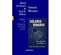 Solaria Binaria: Origins and History of the Solar System