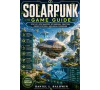 Solarpunk Game Guide: Step-by-Step Mastery of Survival, Crafting, Energy Systems, and Aerial Expansion