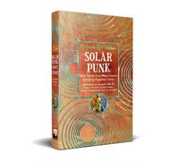 Solarpunk Short Stories from Many Futures (Hardback Book)
