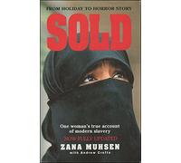 SOLD. FROM HOLIDAY TO HORROR STORY. ONE WOMAN'S TRUE ACCOUNT OF MODERN SLAVERY.