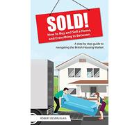 Sold!: How to Buy and Sell a Home, and Everything In Between