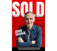 SOLD: How to Create Competition, Choose the Right Buyer and Achieve the Highest Net Profit