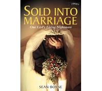 Sold into Marriage: One Girl's Living Nightmare