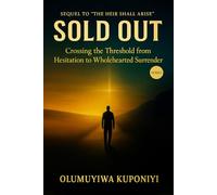 Sold Out: Crossing the Threshold from Hesitation to Wholehearted Surrender (The Heir’s Journey Series)