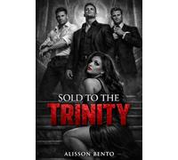 Sold to the Trinity: A Dark Billionaire Reverse Harem Romance (Boardroom Crowns)