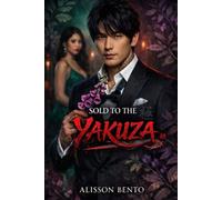 Sold to the Yakuza: A Arranged Marriage Mafia Romance (The Syndicate’s Price)