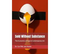 Sold Without Substance: The Economics of Hype in Contemporary Art: 14 (The Art Series)