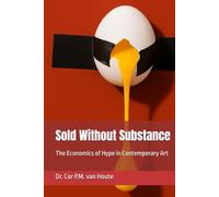 Sold Without Substance: The Economics of Hype in Contemporary Art (The Art Series)