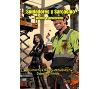 Soldadores y Sarcasmo Welders and Wisecracks: A Humorous Bilingual Series by Dancing Winds (Bilingual Jobsite Stories)