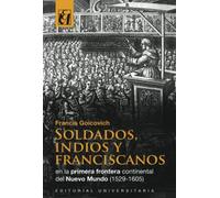 Soldados, indios y franciscanos en la primera frontera continental del nuevo mundo (1529-1605)