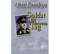 Soldat bis zum letzten Tag: Erinnerungen des Generalfeldmarschalls