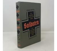 Soldaten: On Fighting, Killing, and Dying: The Secret World War II Transcipts of German POWs