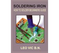 Soldering Iron: How to Solder Beginners Guide