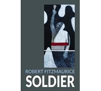 SOLDIER: an Art Exhibition by Robert Fitzmaurice
