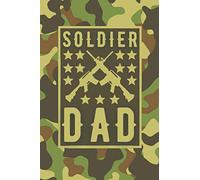 Soldier Dad - Army Journal: Military Green Camouflage Pattern Army Journal Notebook Diary for all the Brave Soldier Fathers - Army Dad Gifts - Army Veteran Dad Gifts- [120 Pages, Matte Finish Cover]