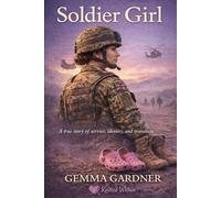 Soldier Girl: A true story of service, identity, and transition