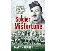 Soldier of Misfortune: Memoirs of an Army Commando, 1940-1945