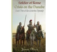 Soldier of Rome: Crisis on the Danube: 2 (The Artorian Dynasty)