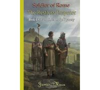 Soldier of Rome: The Restless Emperor (The Artorian Dynasty)
