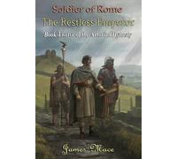 Soldier of Rome: The Restless Emperor (The Artorian Dynasty)